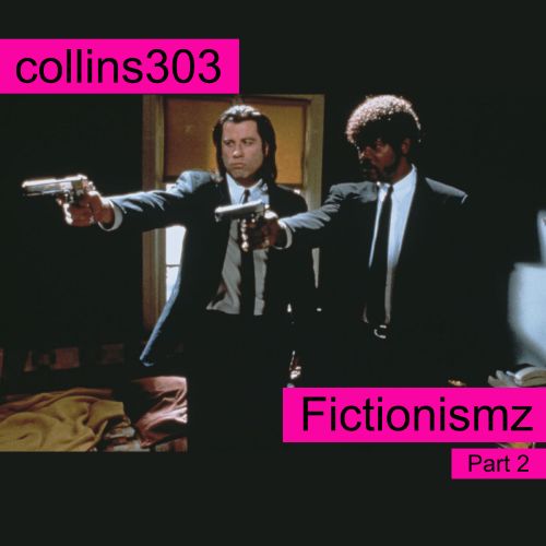 Fictionismz [part 2]