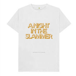 A Night In The Slammer - the tee shirt