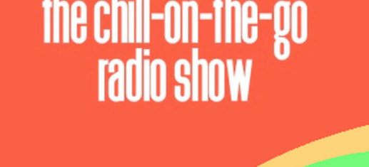 The Chill-On-The-Go Radio Show