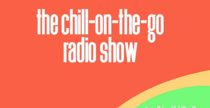 The Chill-On-The-Go Radio Show