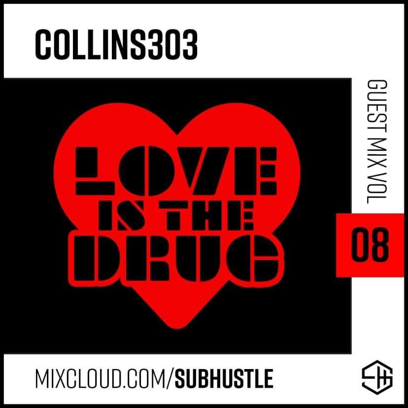 Subhustle Guest Mix 08 >>> collins303: Love Is The Drug
